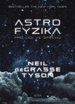 Astrofyzika pro lidi ve spěchu Neil deGrasse Tyson