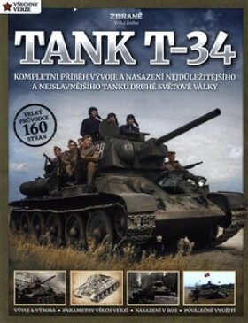 Tank T-34 : Kompletní příběh vývoje a nasazení nejdůležitějšího a nejslavnějšího tanku druhé světové války - Mark Healy