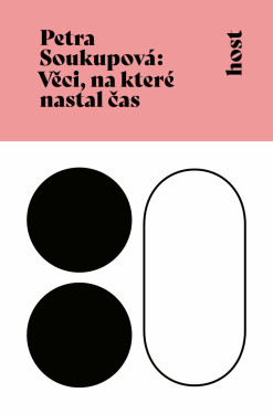 Věci, na které nastal čas - Petra Soukupová