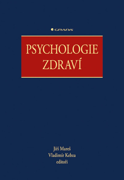 Psychologie zdraví - Jiří Mareš, Vladimír Kebza, kolektiv autorů