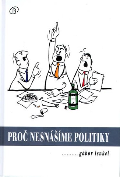 Proč nesnášíme politiky