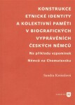 Konstrukce etnické identity kolektivní paměti biografických vyprávěních českých Němců Sandra Kreisslová