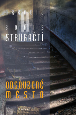 Odsouzené město - Arkadij a Boris Strugačtí - e-kniha