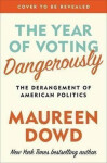 The Year Of Voting Dangerously Dowd Maureen