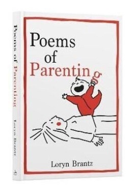 Poems of Parenting - Loryn Brantz