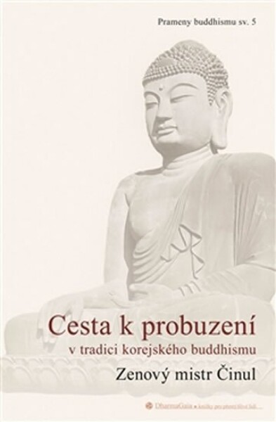 Cesta probuzení tradici korejského buddhismu Činul