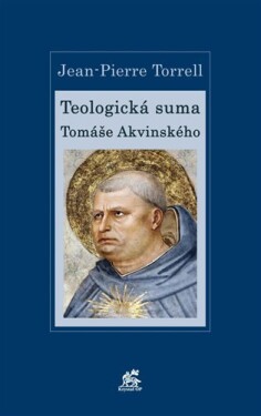 Teologická suma Tomáše Akvinského Jean-Pierre Torrell