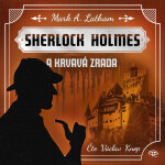 Sherlock Holmes a Krvavá zrada - Mark A. Latham