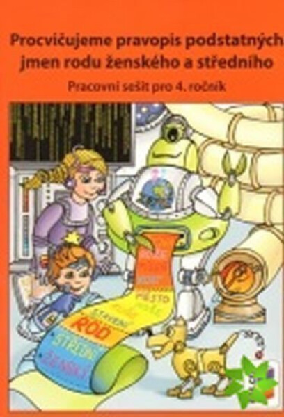 Procvičujeme pravopis podstatných jmen rodu ženského a středního - pracovní sešit pro 4. ročník - Lenka Bičanová