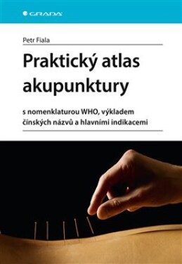 Praktický atlas akupunktury Petr Fiala