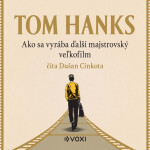 Ako sa vyrába ďalší majstrovský veľkofilm - Tom Hanks