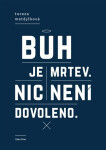 Bůh je mrtev, nic není dovoleno Tereza Matějčková