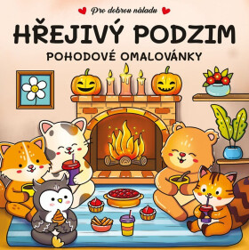 Hřejivý podzim - Pohodové omalovánky - kolektiv autorů