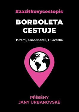 Borboleta cestuje - 15 zemí, 6 kontinentů, 1 Slovenka - Jana Urbanovská