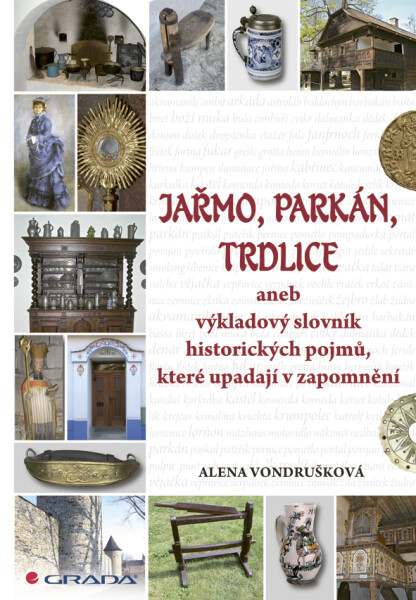 Jařmo, parkán, trdlice - Alena Vondrušková