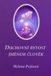 Duchovní bytost jménem člověk Helena Pejšová