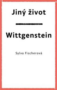 Jiný život. Wittgenstein Sylva Fischerová