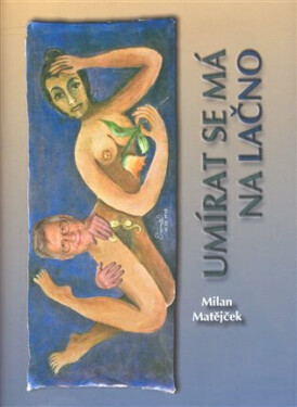 Umírat se má na lačno (poškozená) - Milan Matějček