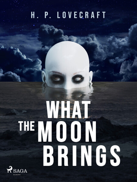 What the Moon Brings - Howard P. Lovecraft
