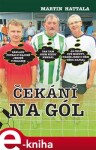 Čekání na gól - Martin Hattala e-kniha