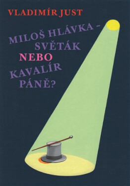 Miloš Hlávka Světák nebo Kavalír Páně?