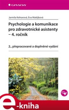 Psychologie komunikace pro zdravotnické asistenty ročník Jarmila Kelnarová, Eva Matějková (e-kniha)