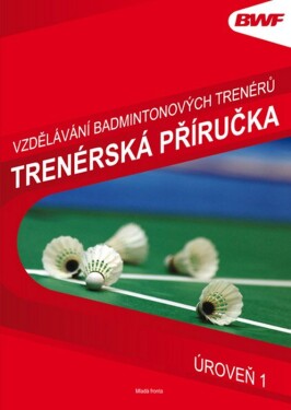 Vzdělávání badmintonových trenérů trenérská příručka Mike Woodward