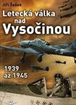 Letecká válka nad Vysočinou Jiří Šašek