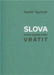 Slova, která nemám komu vrátit Tomáš Tajchner