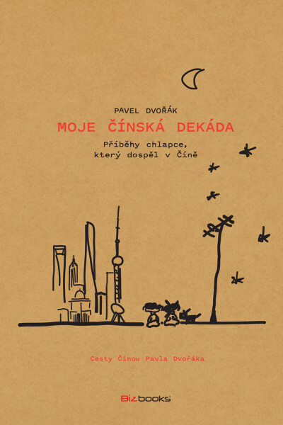 Moje čínská dekáda - Pavel Dvořák