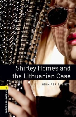 Oxford Bookworms Library 1 Shirley Homes and the Lithuanian Case (New Edition) - Jennifer Bassett