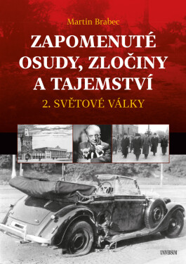 Zapomenuté osudy, zločiny a tajemství - Martin Brabec