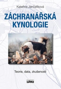 Záchranářská kynologie Teorie, data, zkušenosti Kateřina Jančaříková