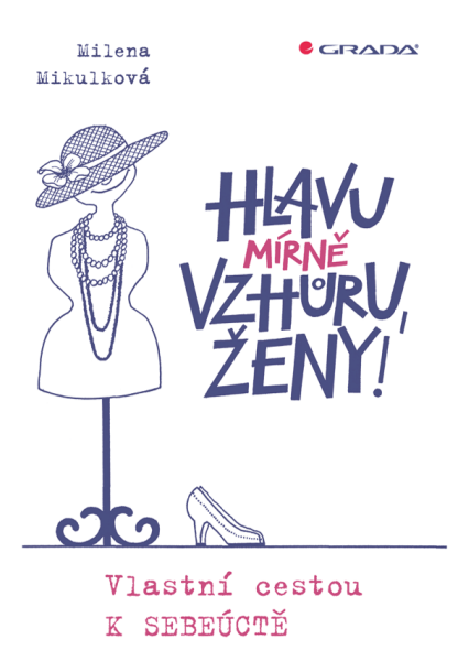 Hlavu mírně vzhůru, ženy! - Milena Mikulková, Olga Pazerini