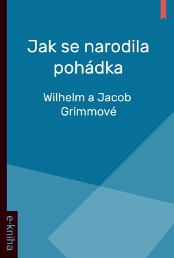 Jak se narodila pohádka - Wilhelm a Jacob Grimmové
