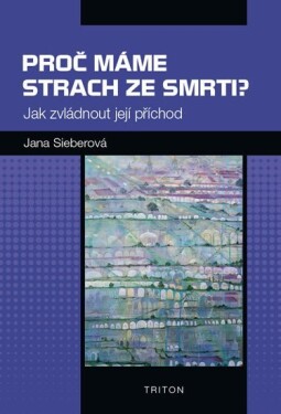 Proč máme strach ze smrti? Jana Sieberová