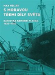 S Moravou třemi díly světa - Baťovská námořní plavba - Max Heller