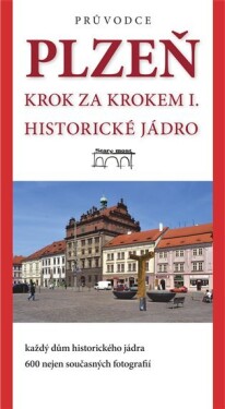 Plzeň - krok za krokem I. Historické jádro - kolektiv autorů