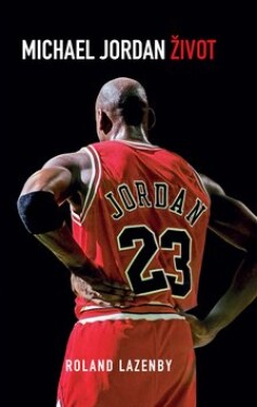 Michael Jordan Život Roland Lazenby