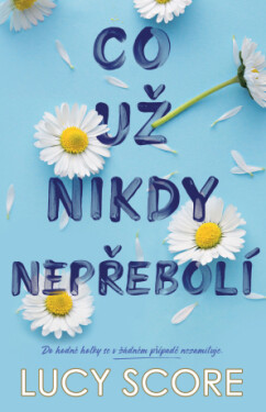 Co už nikdy nepřebolí - Lucy Score - e-kniha