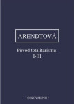 Původ totalitarismu I-III - Hannah Arendt