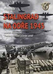 Stalingrad na Odře 1945 - Letecké zásobování “Festung Breslau“ a české země - Jiří Rajlich