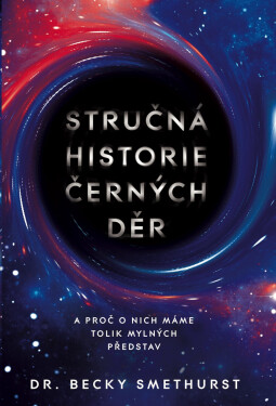 Stručná historie černých děr - Becky Smethurst
