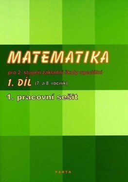 Matematika pro 2. stupeň ZŠ speciální, 1. pracovní sešit (pro 7. ročník), 1. vydání - Božena Blažková