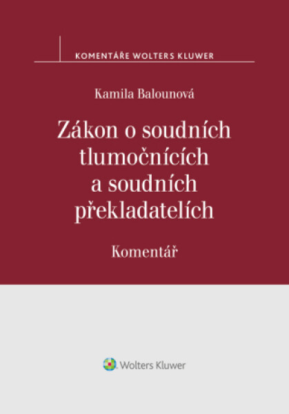 Zákon o soudních tlumočnících a soudních překladatelích (354/2019 Sb.). Komentář - Kamila Balounová - e-kniha