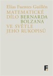 Matematické dílo Bernarda Bolzana ve světle jeho rukopisů - Elías Fuentes Guillén