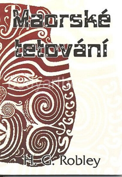 Maorské tetování - H.G. Robley