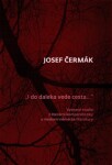 Do daleka vede cesta… Josef Čermák