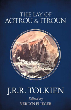 The Lay of Aotrou and Itroun - John Ronald Reuel Tolkien