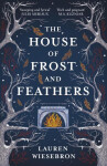 The House of Frost and Feathers - Lauren Wiesebron